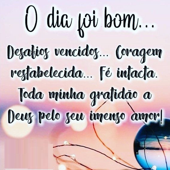 o dia foi bom boa noite