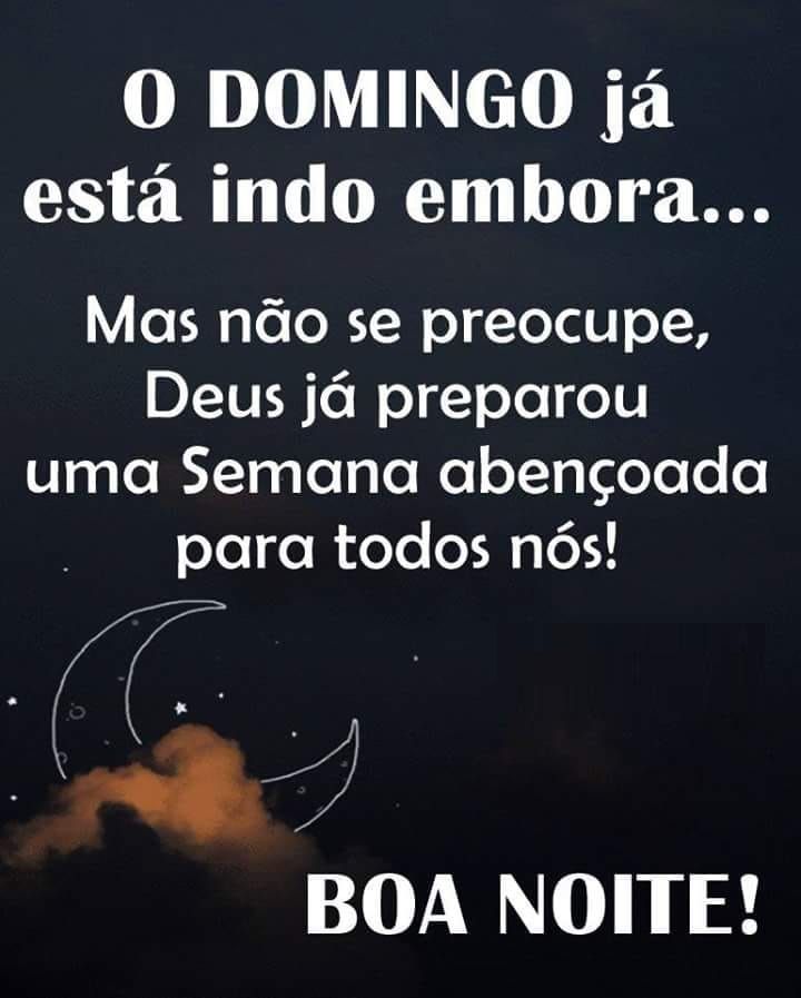 o domingo já esta indo embora boa noite