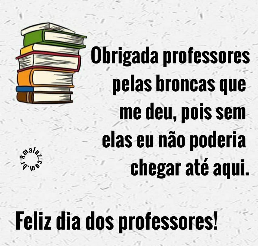 obrigada professores pelas broncas que me deu