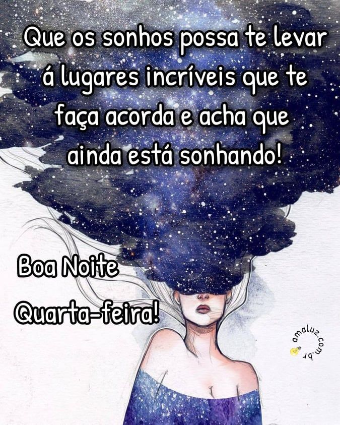 que os sonhos possa te levar a lugares incríveis boa noite