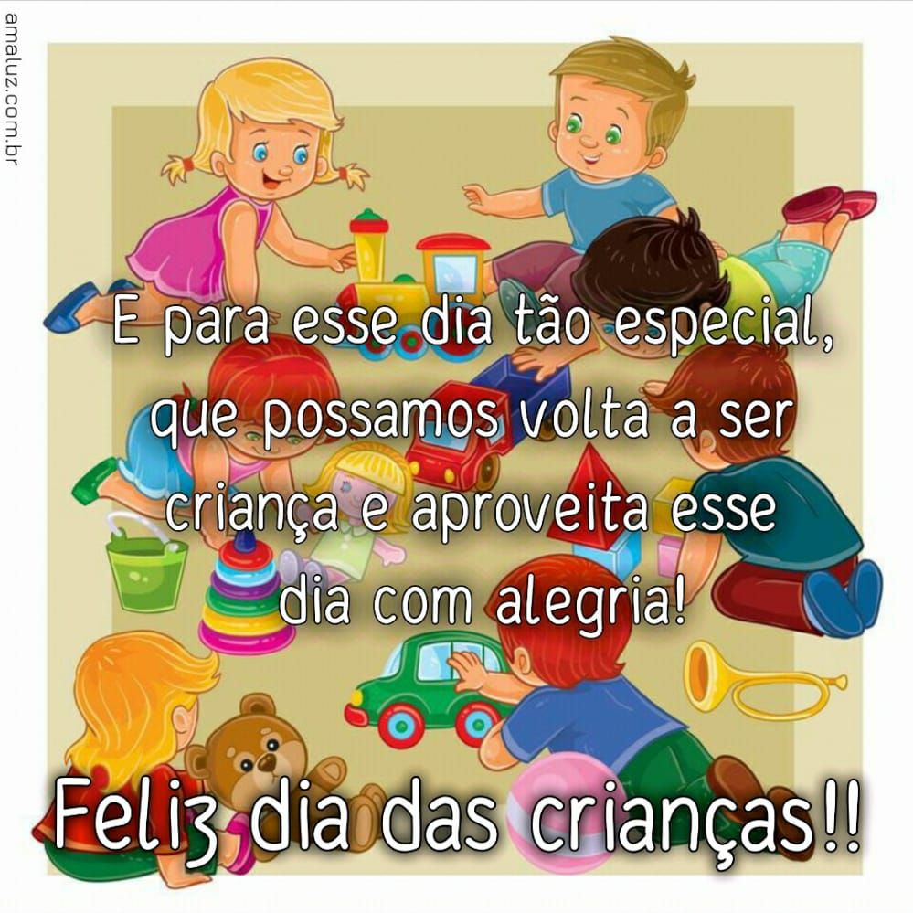 que possamos voltar a ser crianças feliz dia