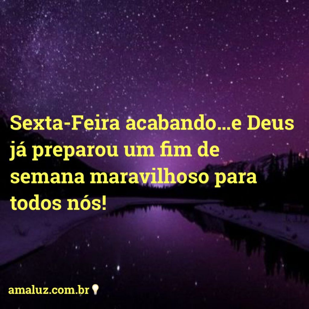 sexta feira acabando noite maravilhosa a todos