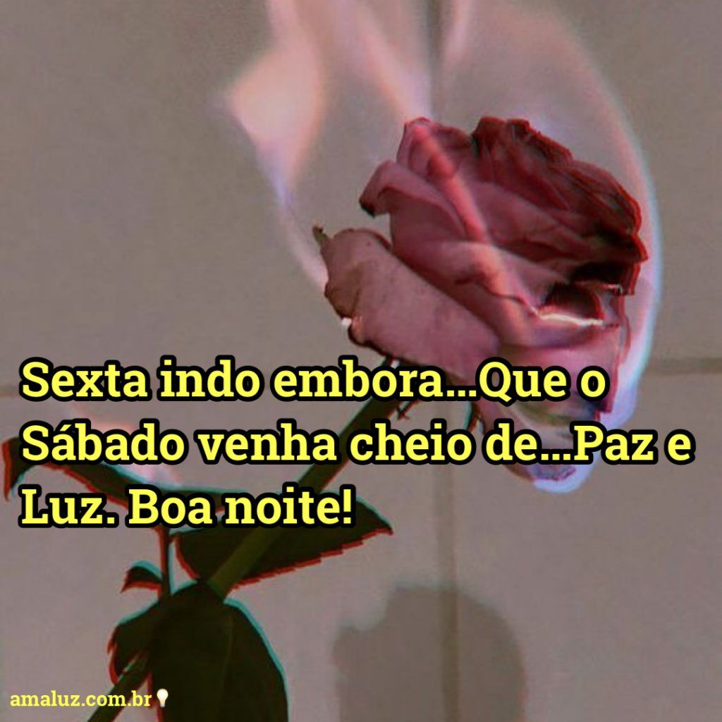 sexta feira indo embora que tenha paz em nossa noite