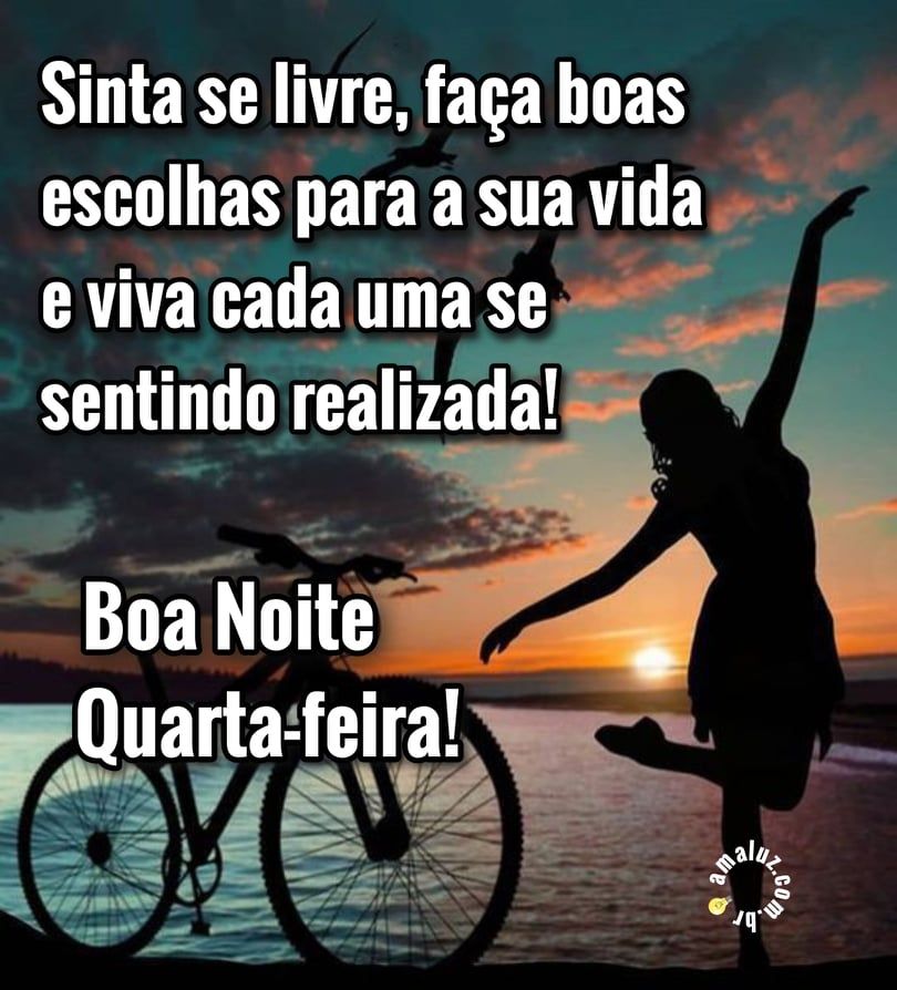 sinta-se livre e faça boas escolhas boa noite quarta