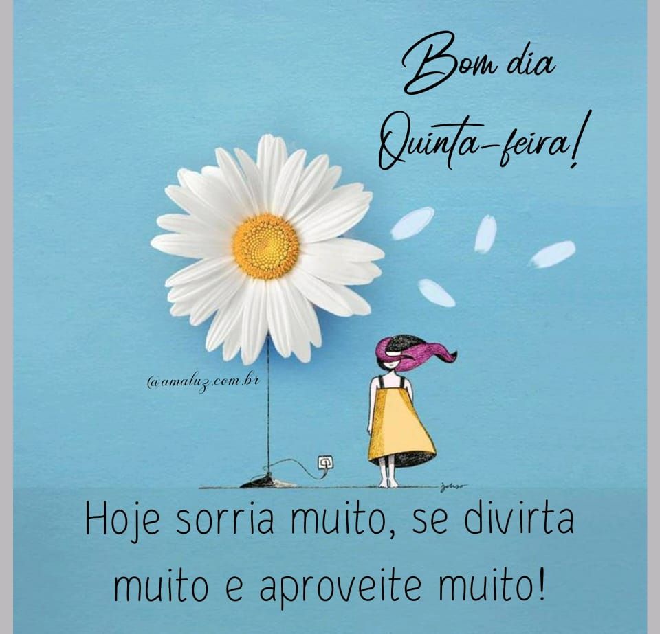 sorria muito se divirta e aproveite bom dia quinta
