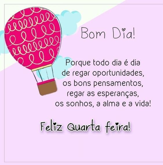 todo dia é dia de ser feliz bom dia quarta