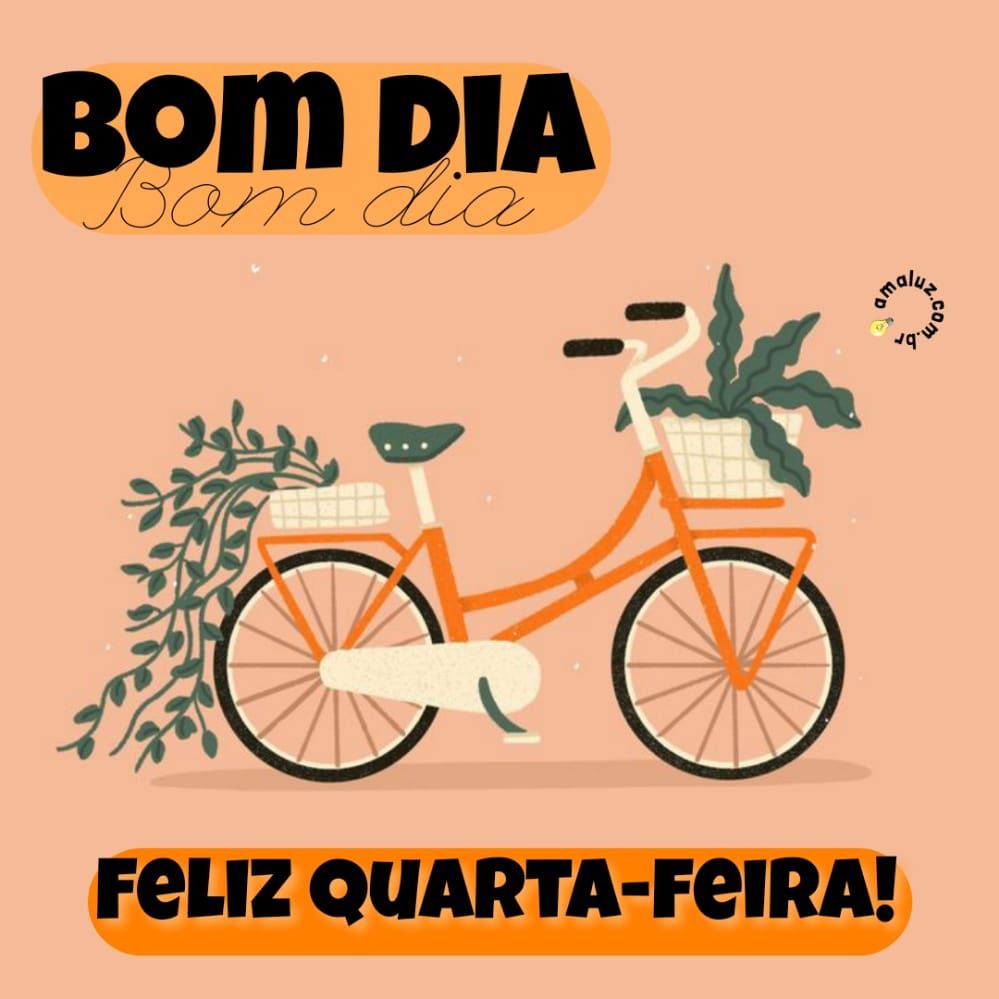 Bom dia com uma linda quarta feira