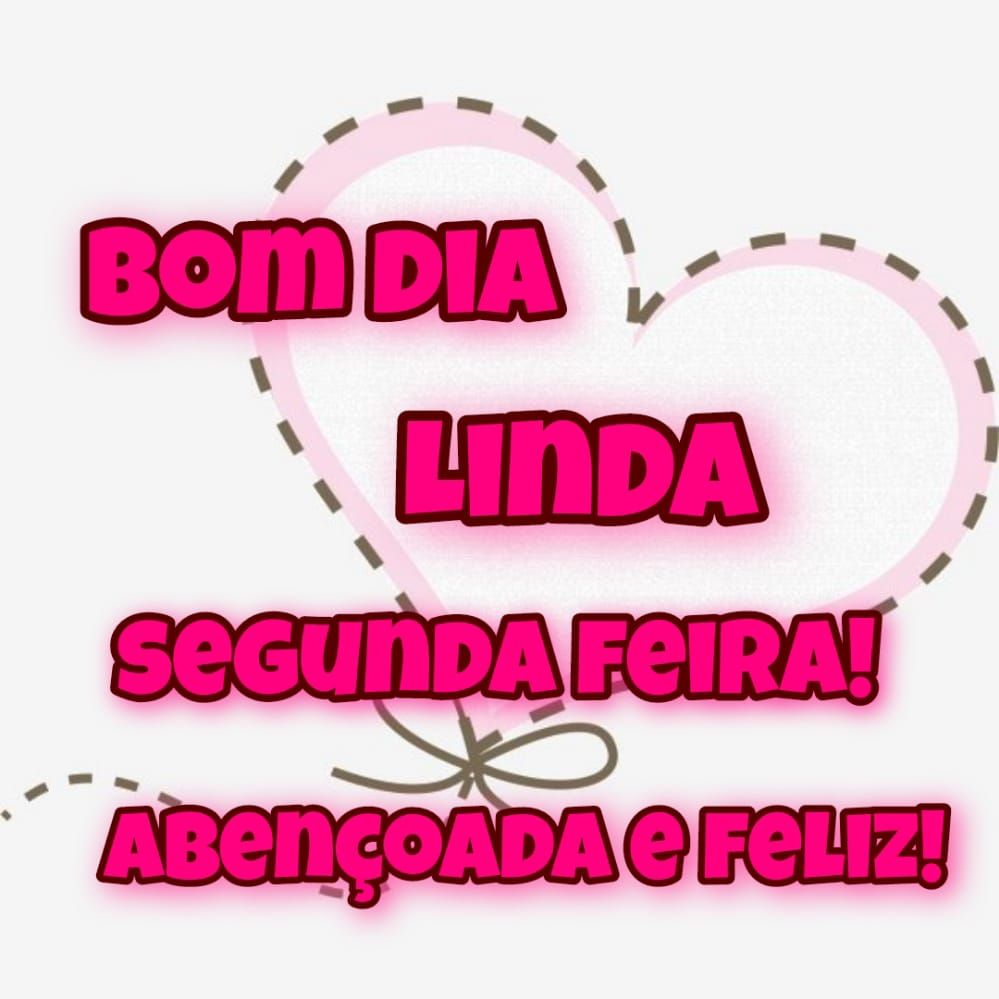 Bom dia linda segunda feira