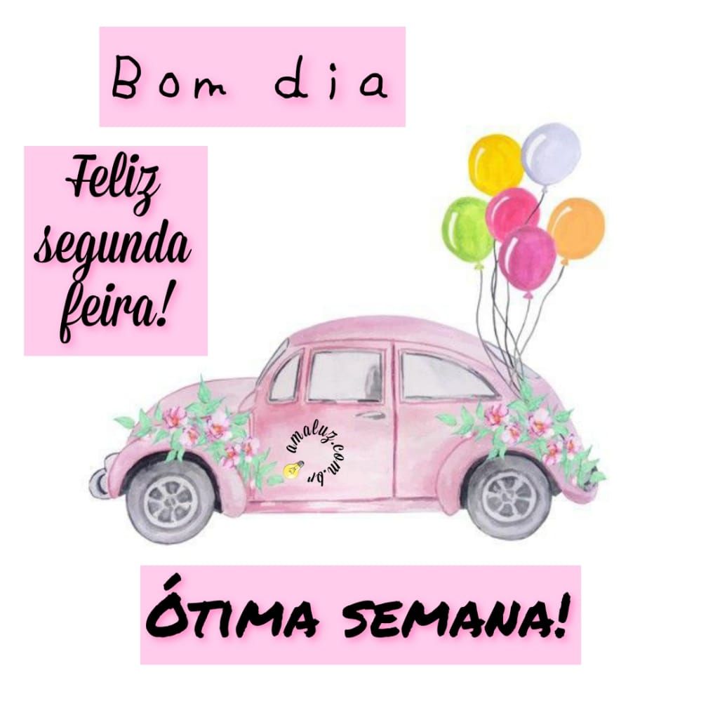 Bom dia segunda feira ótima semana