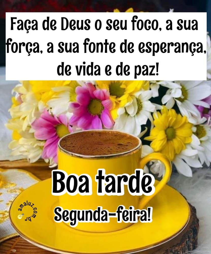 Faça de Deus o seu foco boa tarde com imagens