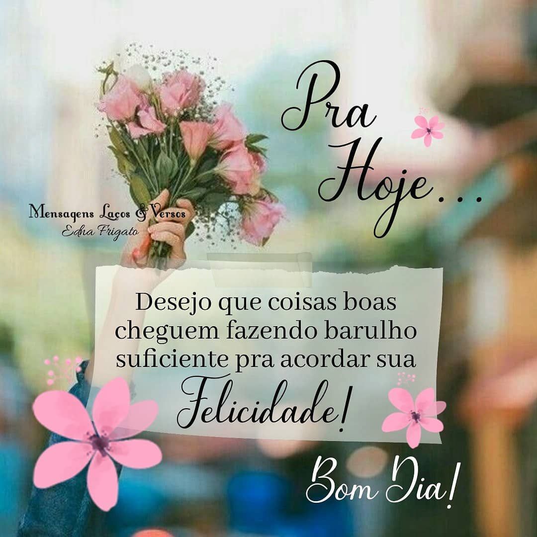 Para hoje felicidade bom dia imagens bonitas