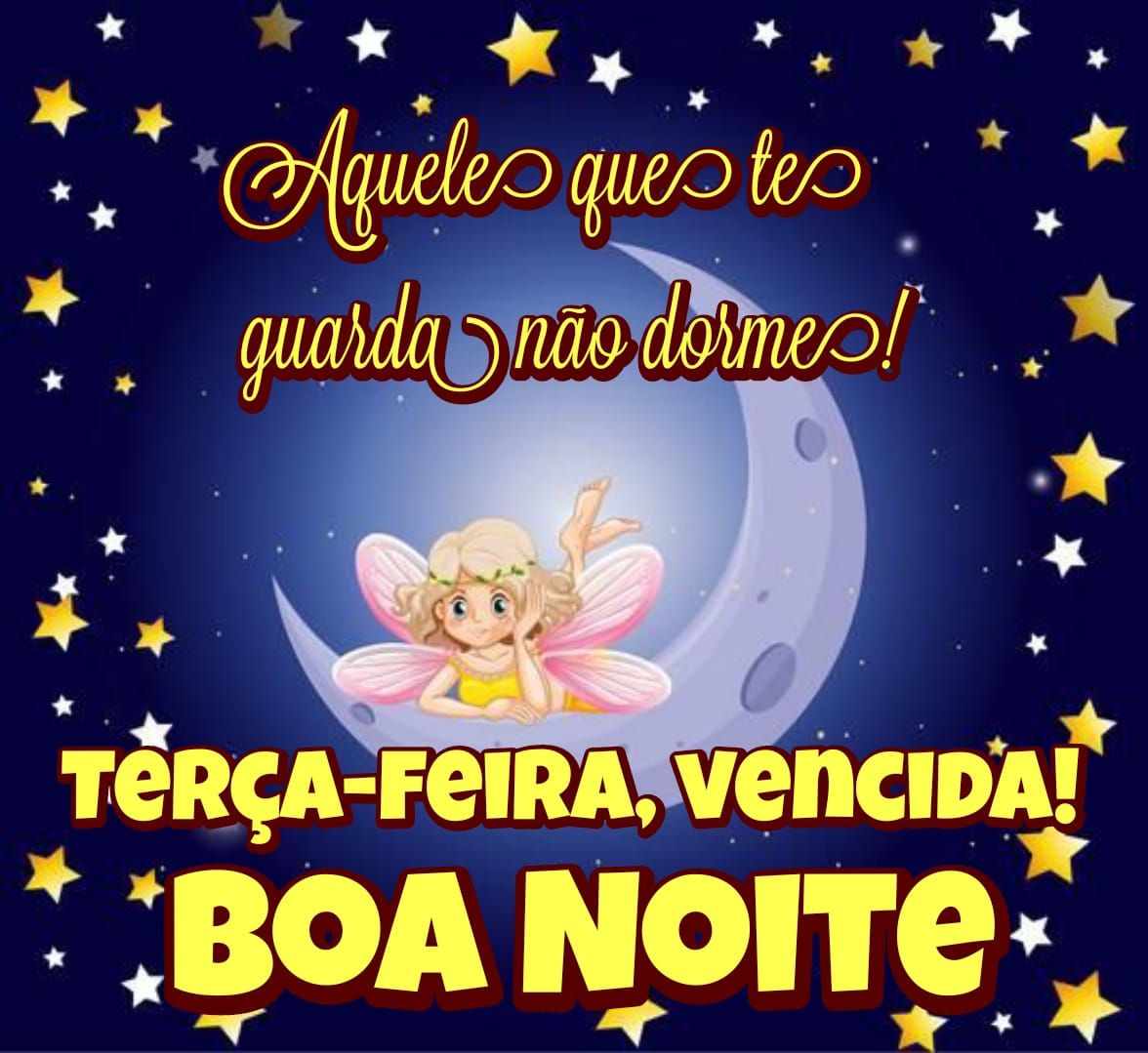 Terça feira vencida boa noite