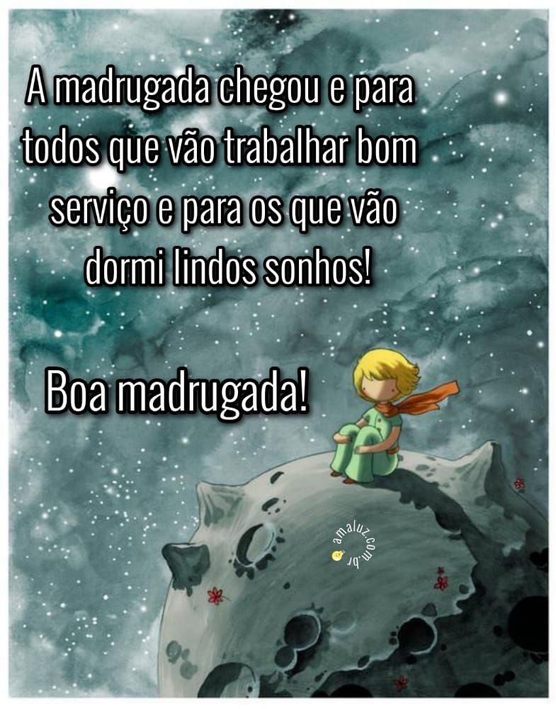 a madrugada chegou e para todos que vai trabalhar bom serviço