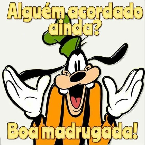 boa madrugada alguém acordado