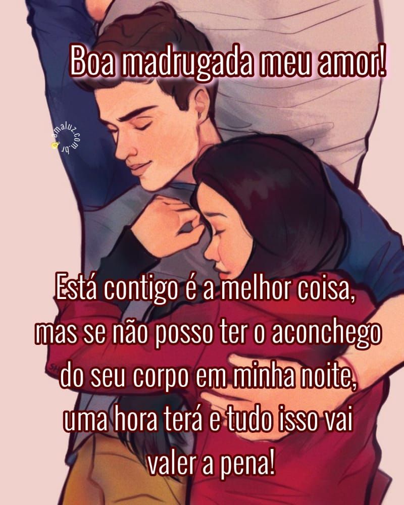 boa madrugada estar contigo é a melhor coisa