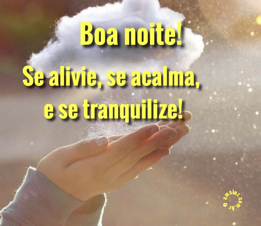 boa noite se calme e se tranquilizs