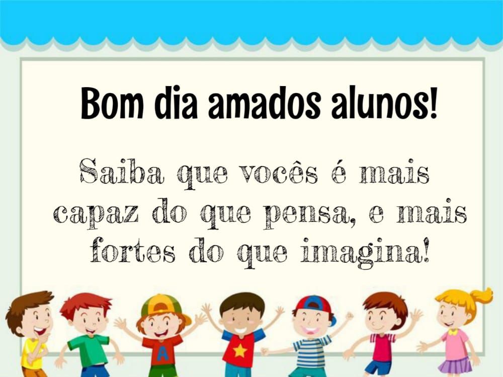 bom dia meus amados alunos