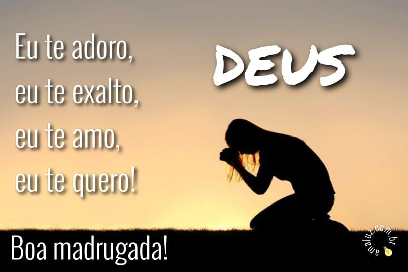 eu te amo Deus boa madrugada