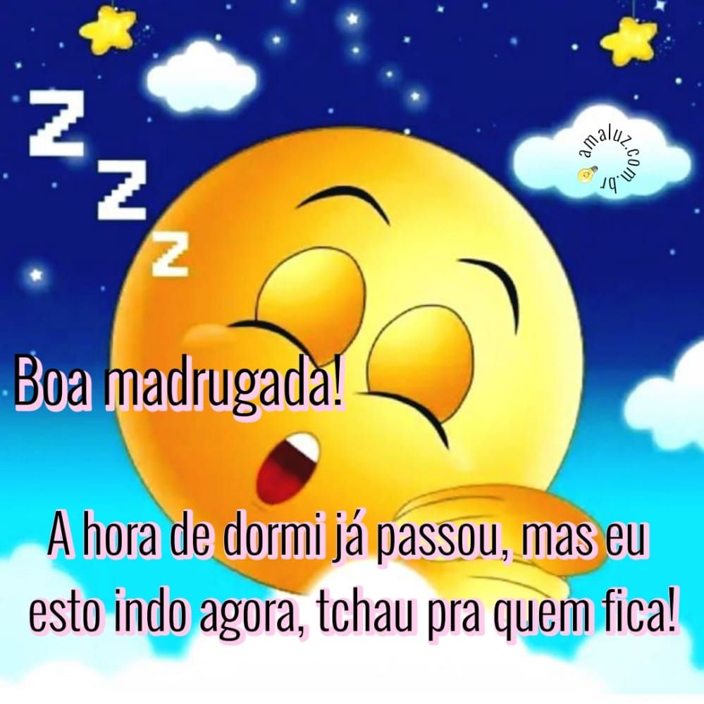 hora de dormir já passou boa madrugada