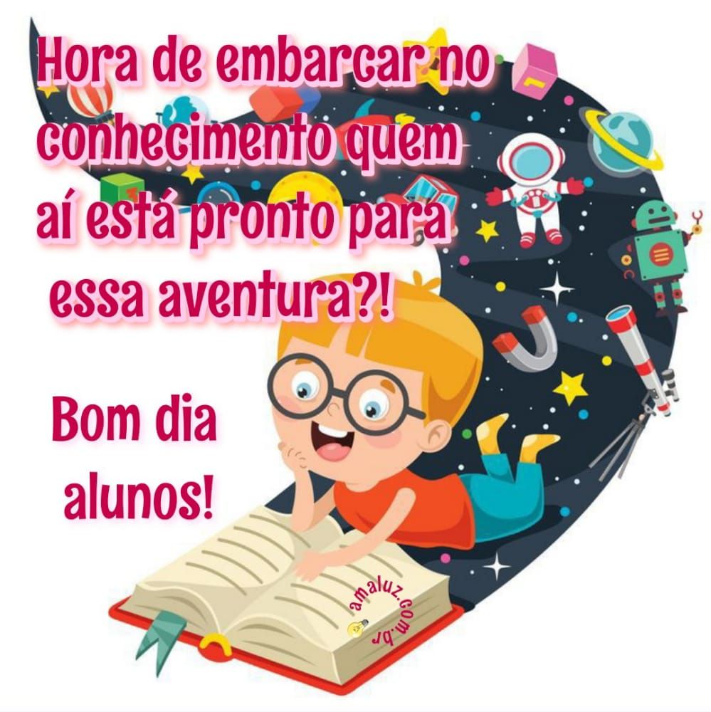 hora de ter conhecimento bom dia alunos imagens
