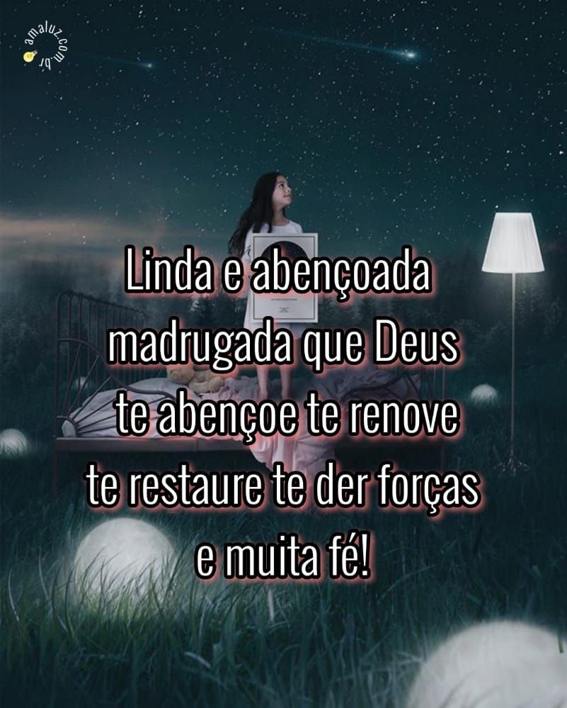 linda e abençoada madrugada
