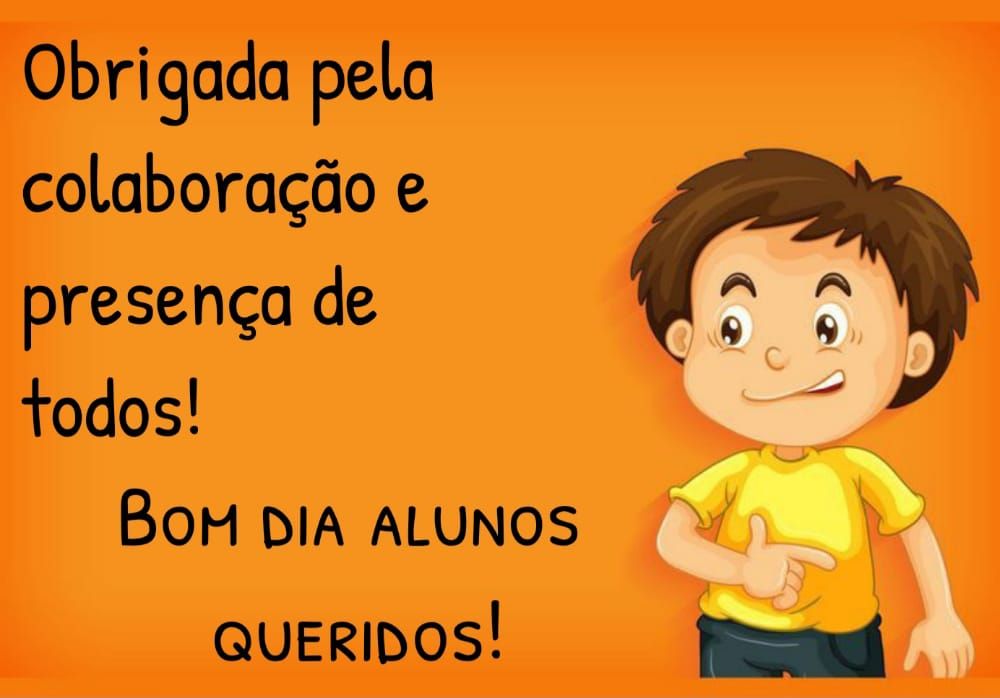obrigada pela presença de todos bom dia alunos