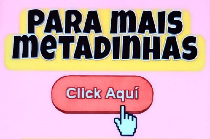 para mais metadinhas