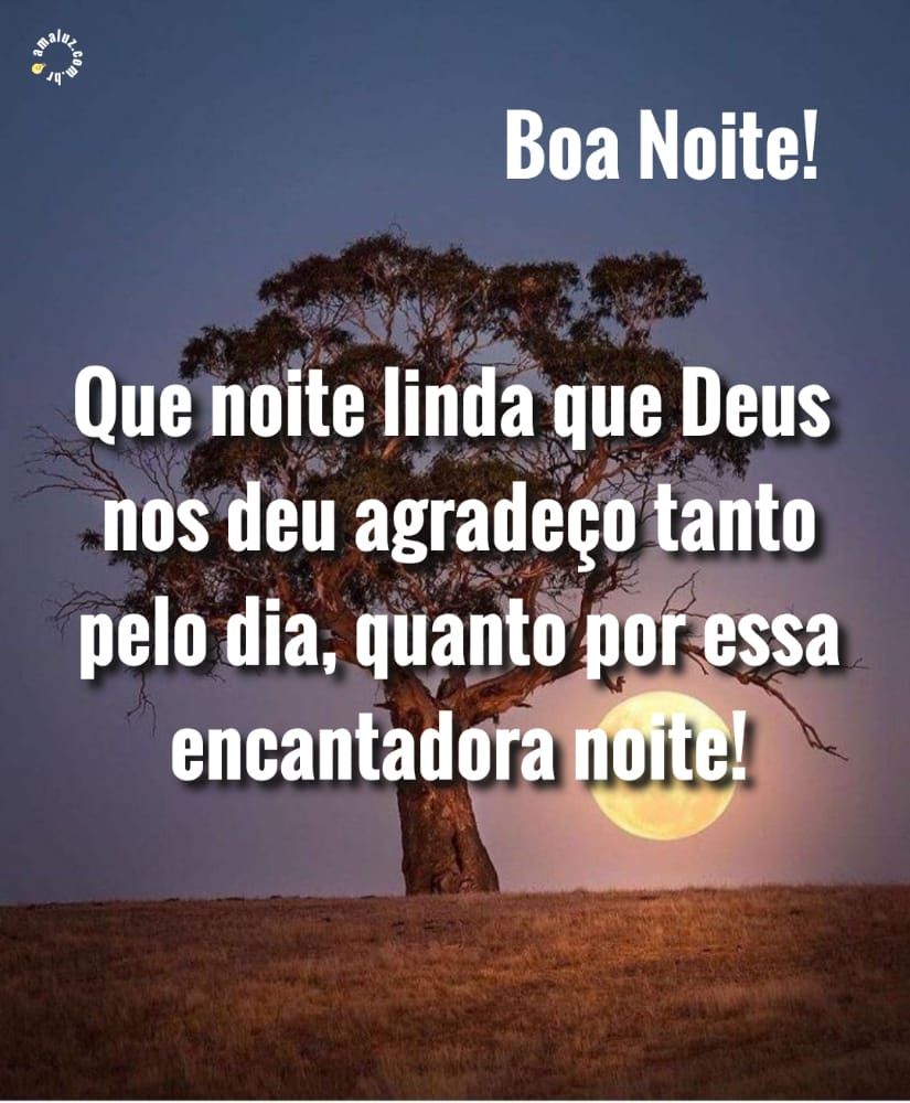 que noite linda que Deus nos deu