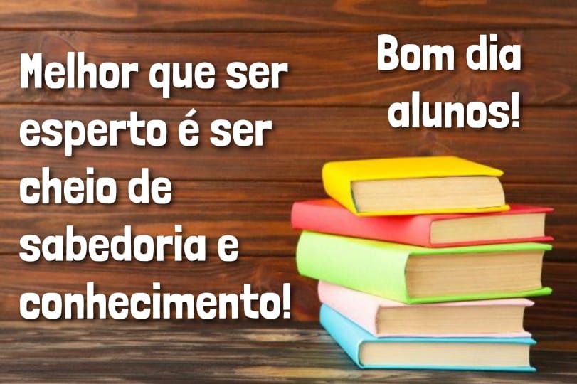 sabedoria e conhecimento bom dia alunos imagens