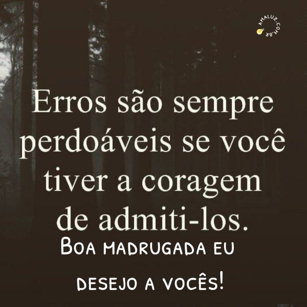 uma boa madrugada eu desejo a vocês