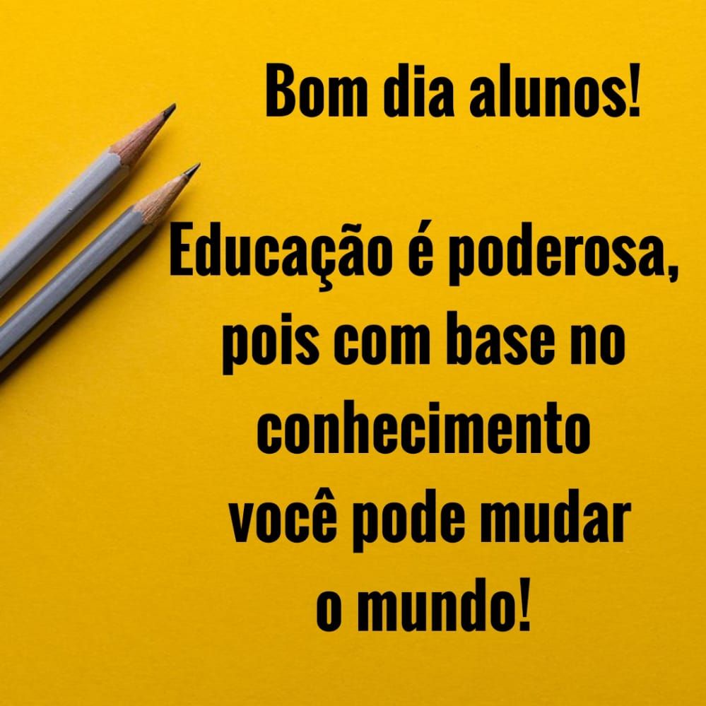você pode muda o mundo bom dia alunos imagens