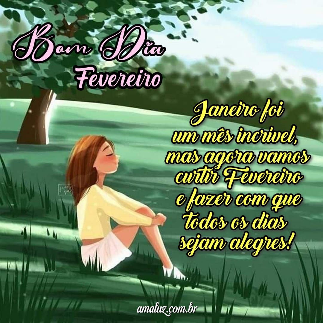 Adeus janeiro e bem vindo fevereiro