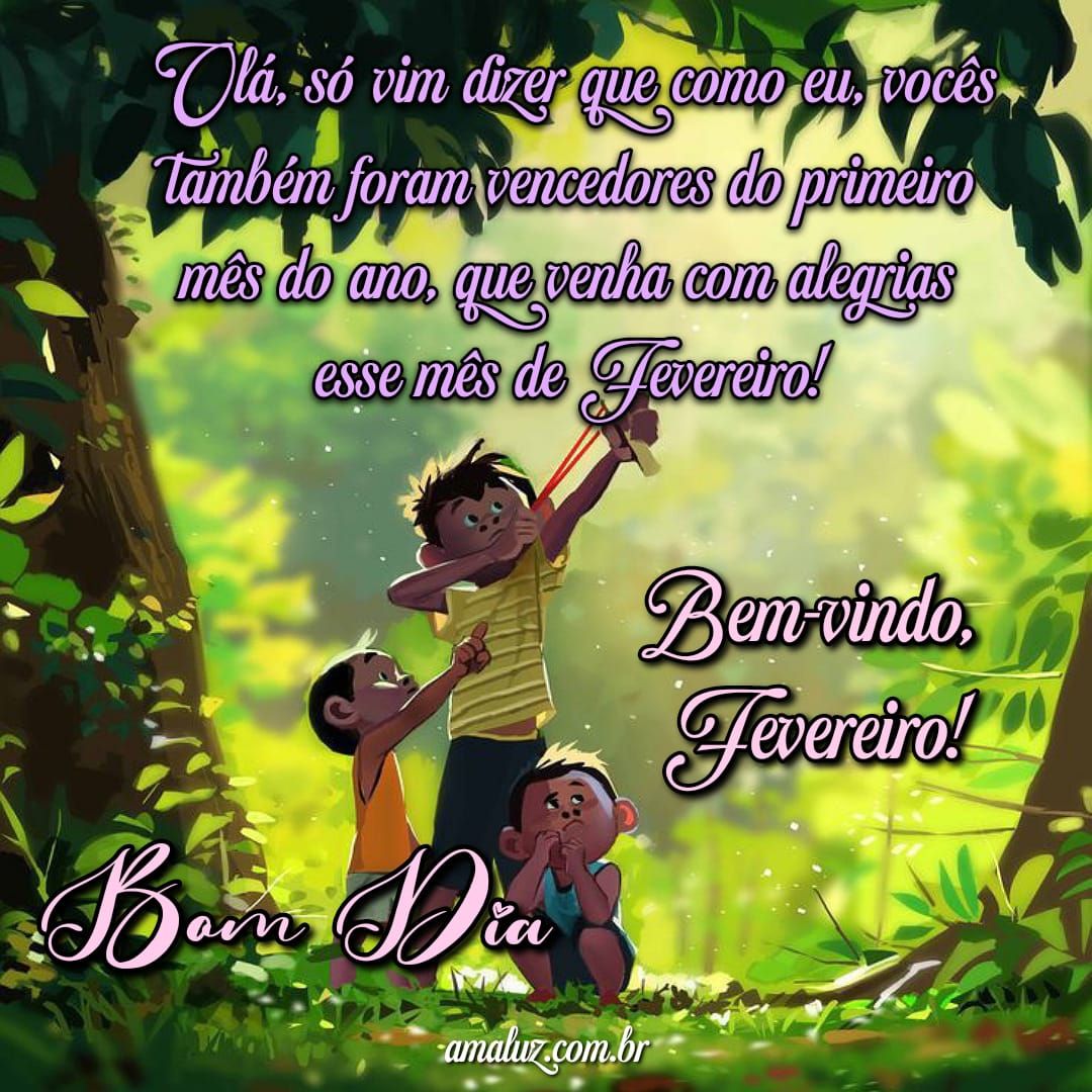 Alegrias para esse mês de fevereiro