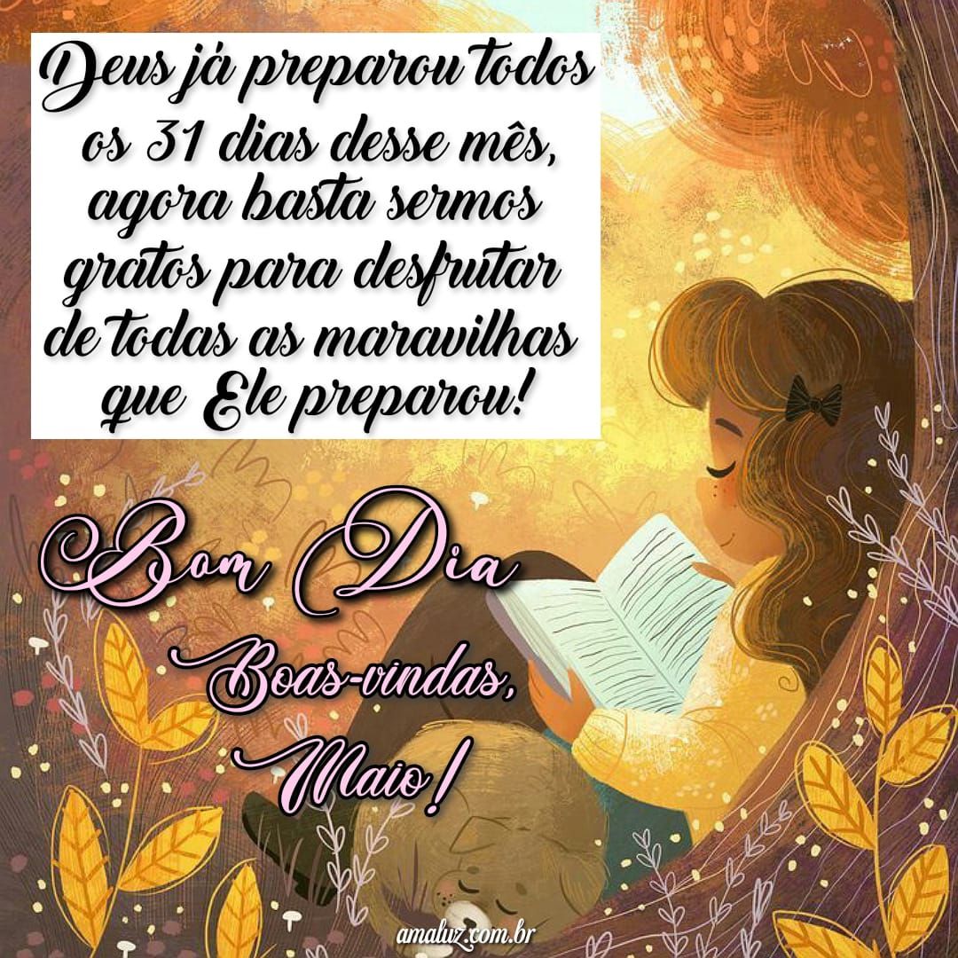 Bom dia, Deus já preparou os 31 dias desse mês
