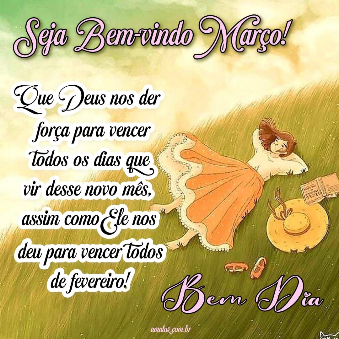 Bom dia e seja bem vindo março