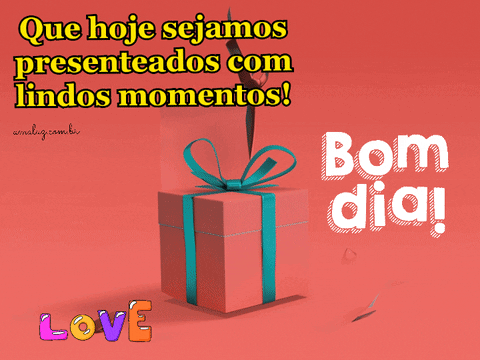 Bom dia, para hoje lindos momentos