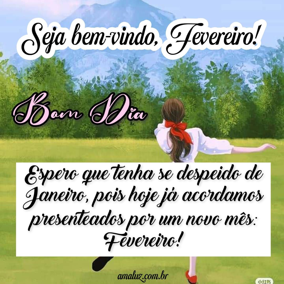 Bom dia, seja bem vindo fevereiro