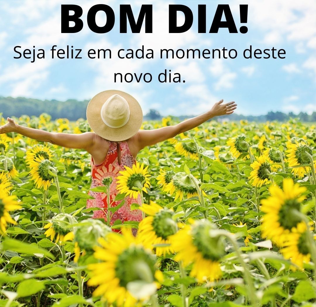 Bom dia seja feliz nesse dia novo com muita alegria