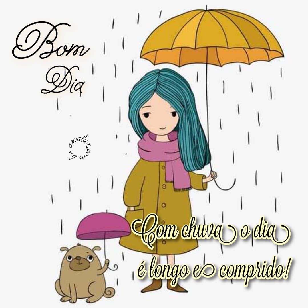Com chuva o dia é longo e comprido, bom dia