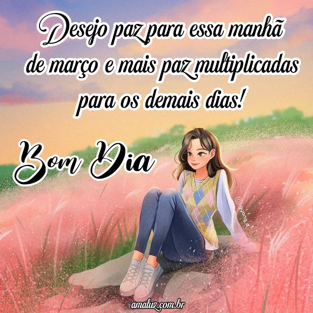 Desejo paz para essa manhã de março