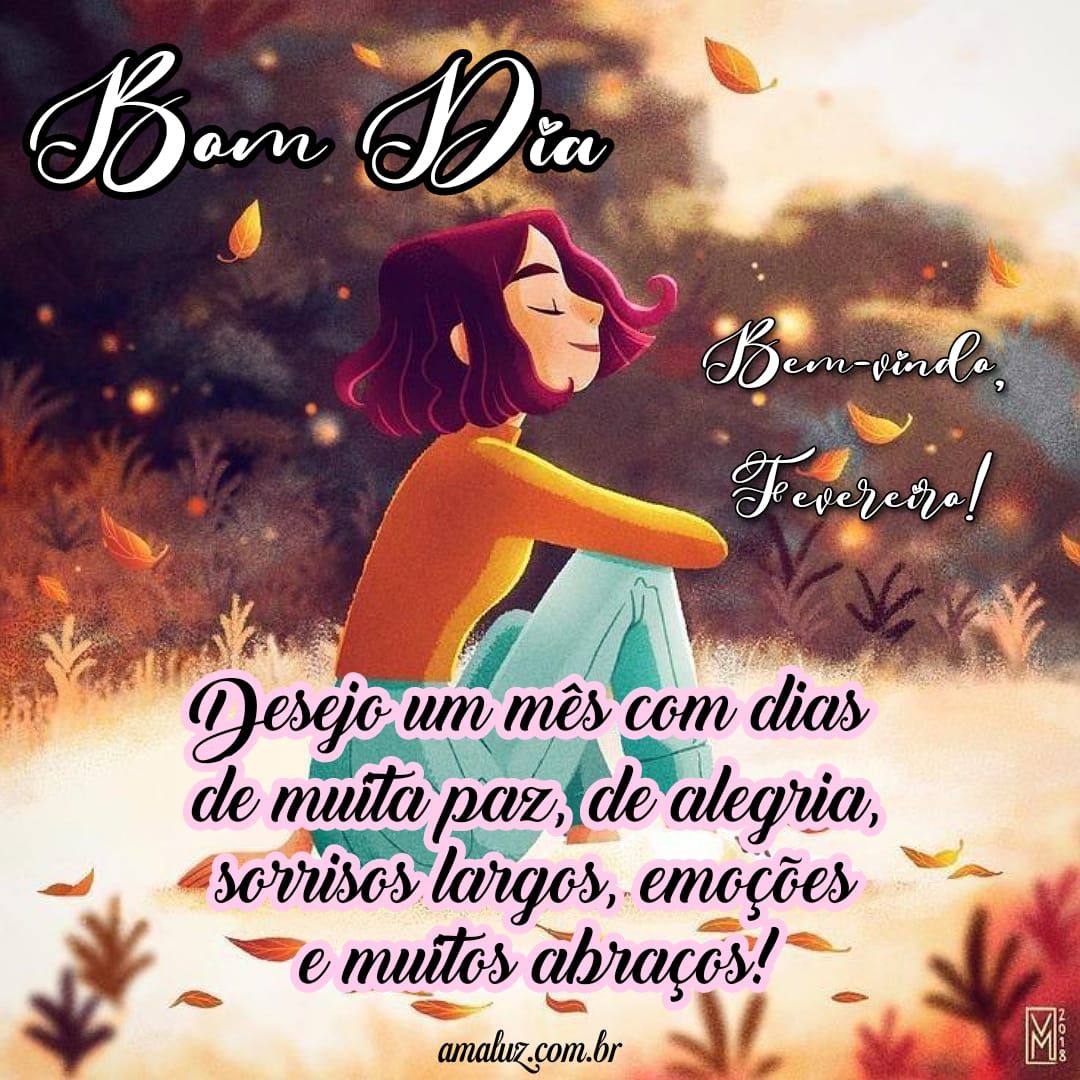 Desejo que esse mês de fevereiro seja com dias de paz