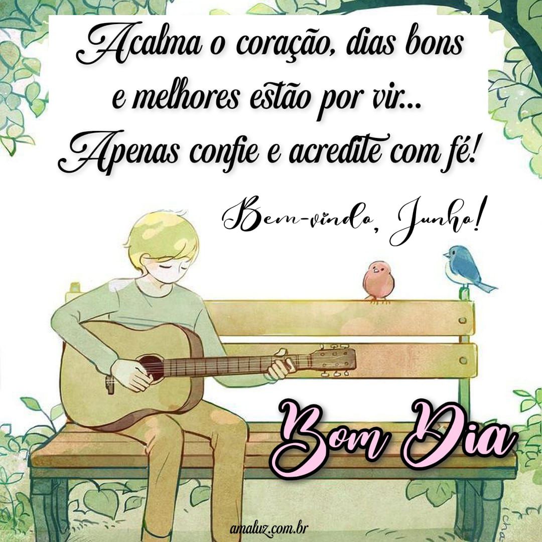 Dias bons estão por vir bom dia junho