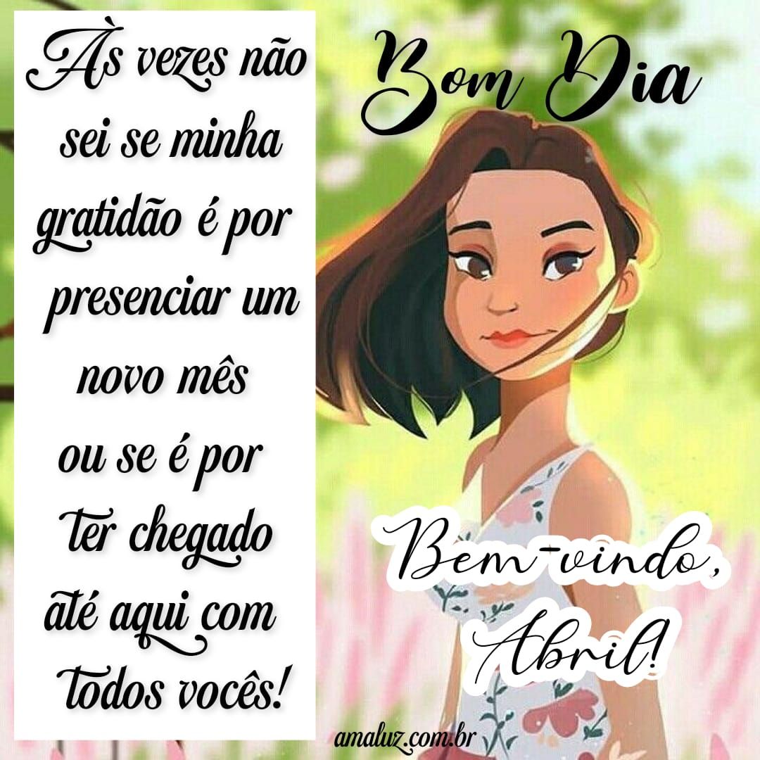 Gratidão pelo novo mês de abril bom dia