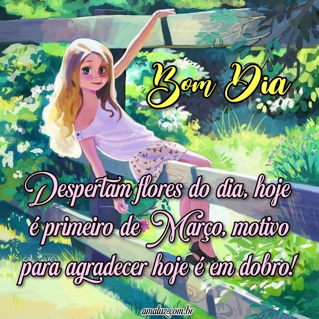 Hoje é primeiro de março bom dia