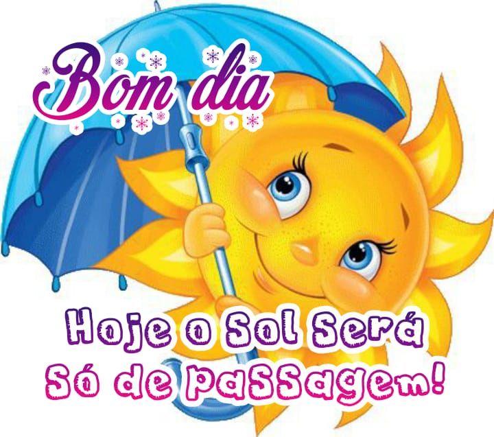 Hoje o sol será só de passagem bom dia