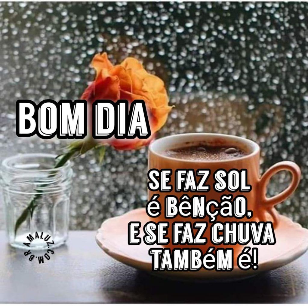 Se-faz-sol-e-bencao-de-faz-chuva-tambem-e-bom-dia
