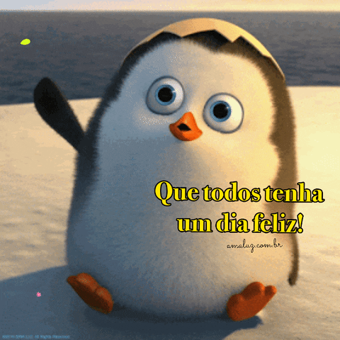 Tenham um dia feliz, bom dia