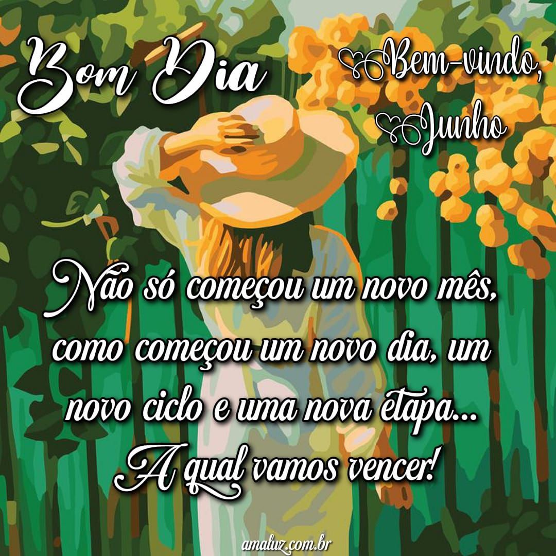Um bem vindo mês de junho, bom dia