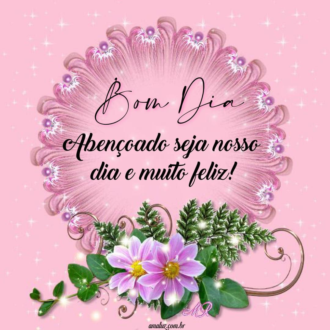 Bom dia, abençoado seja nosso dia
