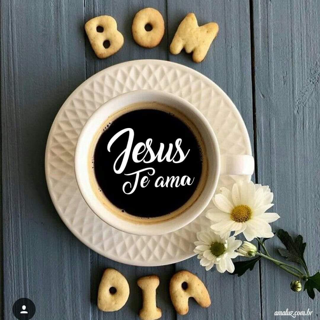 Bom dia jesus te ama